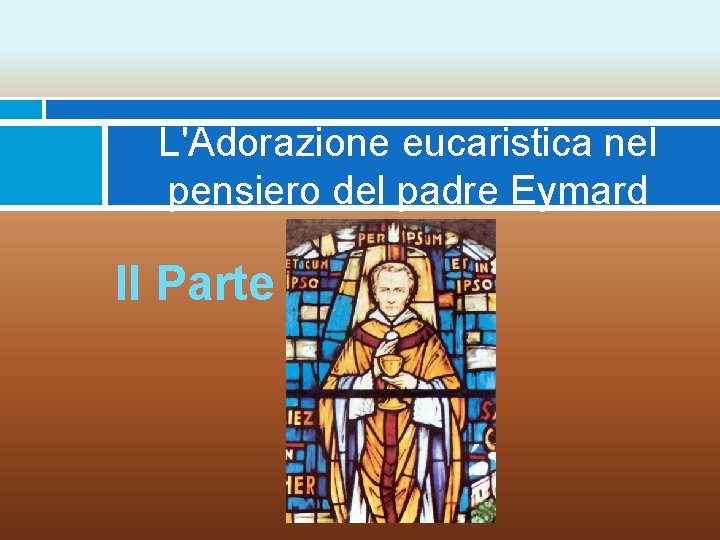 L'Adorazione eucaristica nel pensiero del padre Eymard II Parte 