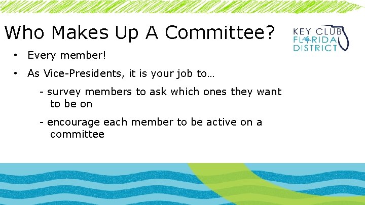 Who Makes Up A Committee? • Every member! • As Vice-Presidents, it is your