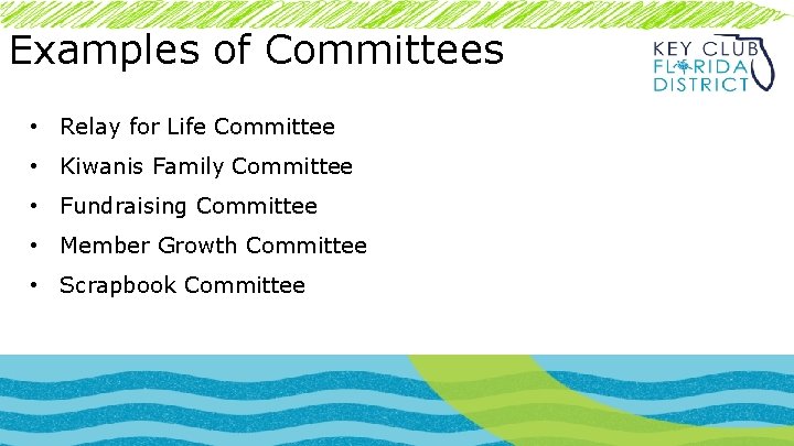 Examples of Committees • Relay for Life Committee • Kiwanis Family Committee • Fundraising