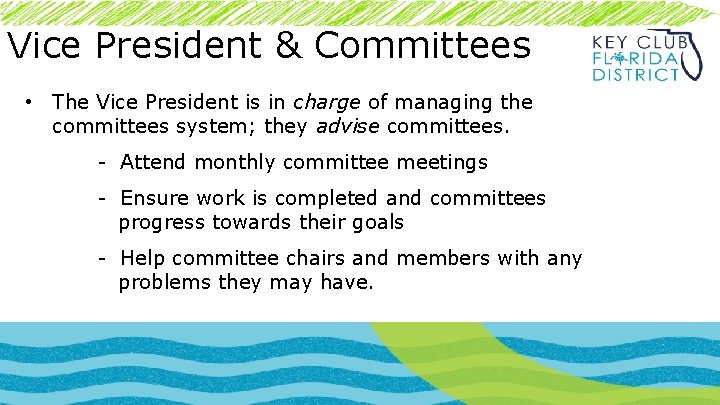 Vice President & Committees • The Vice President is in charge of managing the