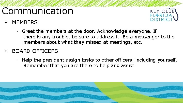 Communication • MEMBERS - Greet the members at the door. Acknowledge everyone. If there
