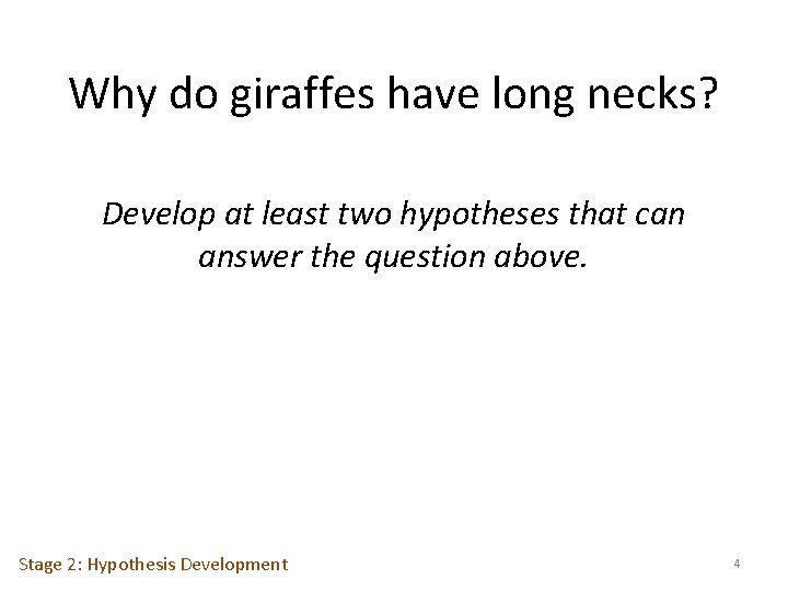 Why do giraffes have long necks? Develop at least two hypotheses that can answer