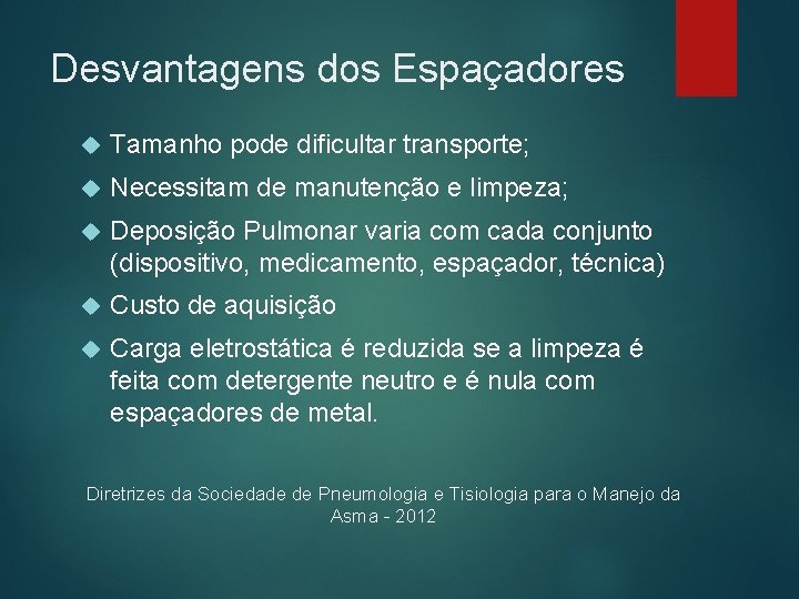 Desvantagens dos Espaçadores Tamanho pode dificultar transporte; Necessitam de manutenção e limpeza; Deposição Pulmonar