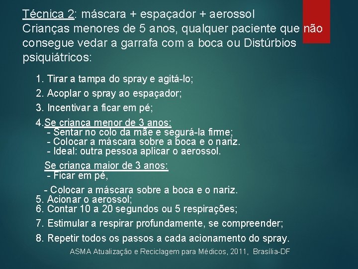 Técnica 2: máscara + espaçador + aerossol Crianças menores de 5 anos, qualquer paciente