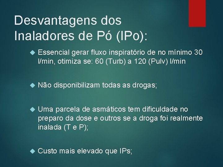 Desvantagens dos Inaladores de Pó (IPo): Essencial gerar fluxo inspiratório de no mínimo 30