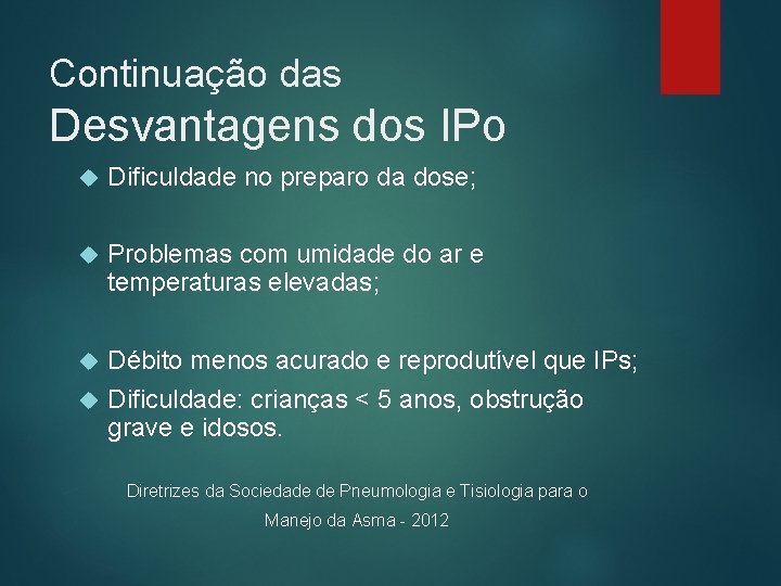 Continuação das Desvantagens dos IPo Dificuldade no preparo da dose; Problemas com umidade do