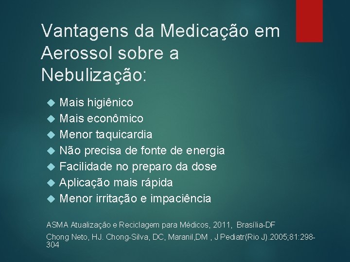 Vantagens da Medicação em Aerossol sobre a Nebulização: Mais higiênico Mais econômico Menor taquicardia