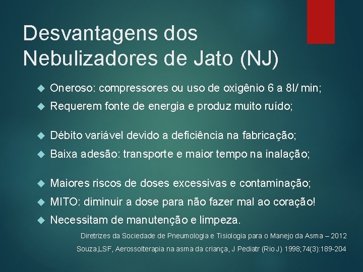 Desvantagens dos Nebulizadores de Jato (NJ) Oneroso: compressores ou uso de oxigênio 6 a