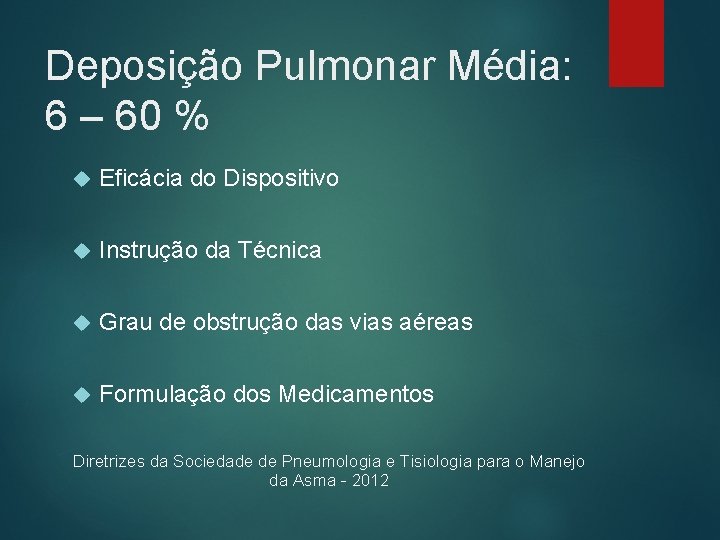 Deposição Pulmonar Média: 6 – 60 % Eficácia do Dispositivo Instrução da Técnica Grau