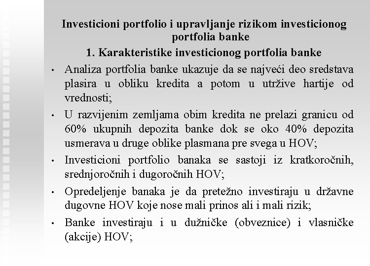  • • • Investicioni portfolio i upravljanje rizikom investicionog portfolia banke 1. Karakteristike