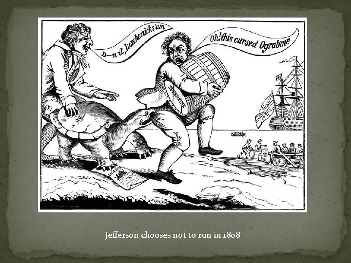 Jefferson chooses not to run in 1808 