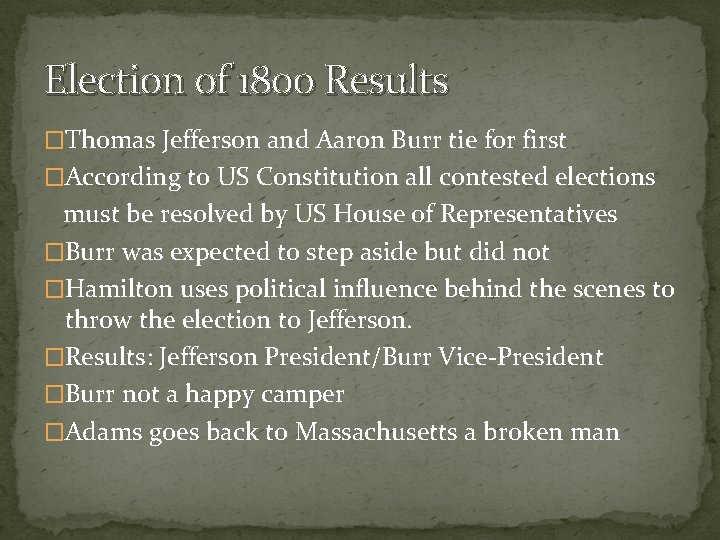 Election of 1800 Results �Thomas Jefferson and Aaron Burr tie for first �According to