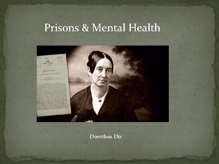 Prisons & Mental Health Dorothea Dix 