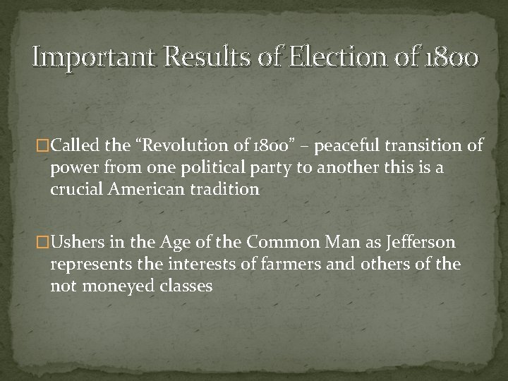 Important Results of Election of 1800 �Called the “Revolution of 1800” – peaceful transition