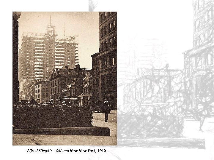  - Alfred Stieglitz - Old and New York, 1910 