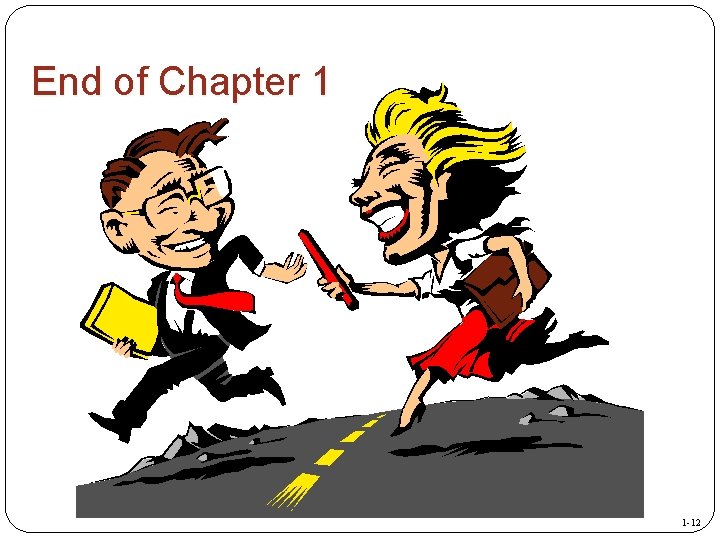 End of Chapter 1 1 -12 