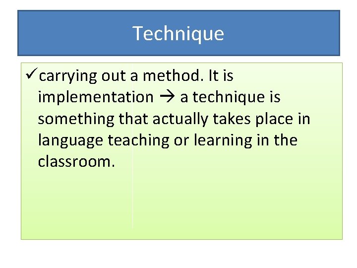 Technique ücarrying out a method. It is implementation a technique is something that actually Technique ücarrying out a method. It is implementation a technique is something that actually