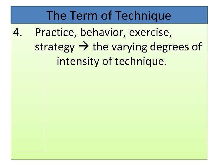 The Term of Technique 4. Practice, behavior, exercise, strategy the varying degrees of intensity The Term of Technique 4. Practice, behavior, exercise, strategy the varying degrees of intensity