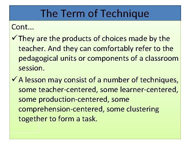 The Term of Technique Cont. . . ü They are the products of choices The Term of Technique Cont. . . ü They are the products of choices