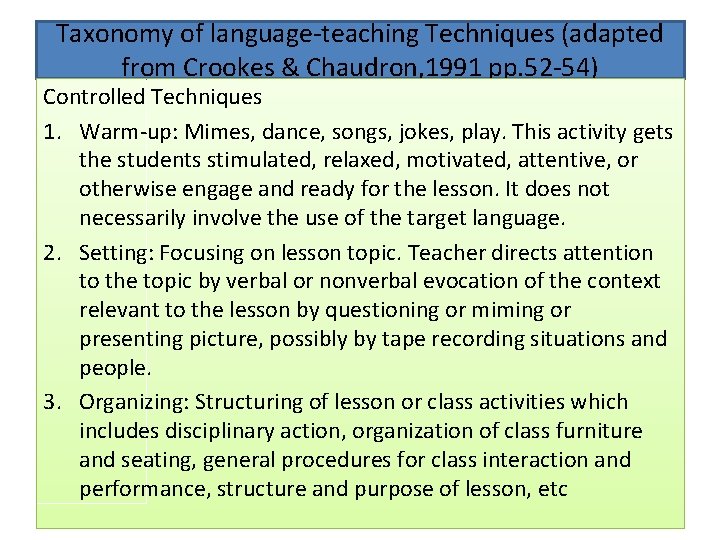 Taxonomy of language-teaching Techniques (adapted from Crookes & Chaudron, 1991 pp. 52 -54) Controlled Taxonomy of language-teaching Techniques (adapted from Crookes & Chaudron, 1991 pp. 52 -54) Controlled