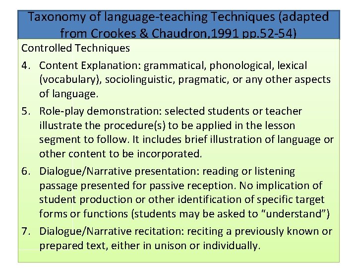 Taxonomy of language-teaching Techniques (adapted from Crookes & Chaudron, 1991 pp. 52 -54) Controlled Taxonomy of language-teaching Techniques (adapted from Crookes & Chaudron, 1991 pp. 52 -54) Controlled