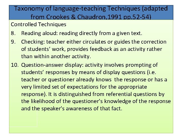 Taxonomy of language-teaching Techniques (adapted from Crookes & Chaudron, 1991 pp. 52 -54) Controlled Taxonomy of language-teaching Techniques (adapted from Crookes & Chaudron, 1991 pp. 52 -54) Controlled