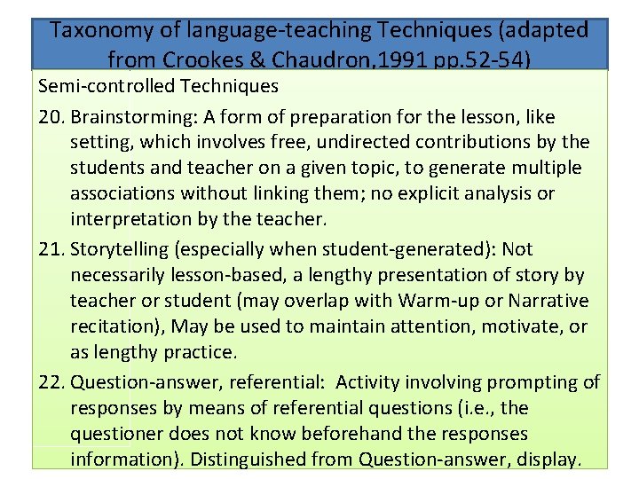 Taxonomy of language-teaching Techniques (adapted from Crookes & Chaudron, 1991 pp. 52 -54) Semi-controlled Taxonomy of language-teaching Techniques (adapted from Crookes & Chaudron, 1991 pp. 52 -54) Semi-controlled