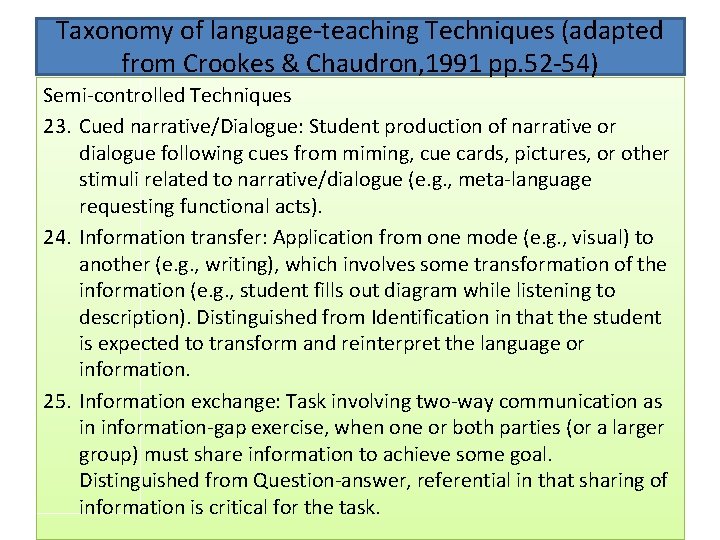Taxonomy of language-teaching Techniques (adapted from Crookes & Chaudron, 1991 pp. 52 -54) Semi-controlled Taxonomy of language-teaching Techniques (adapted from Crookes & Chaudron, 1991 pp. 52 -54) Semi-controlled
