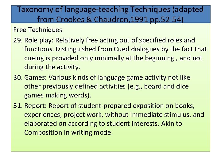 Taxonomy of language-teaching Techniques (adapted from Crookes & Chaudron, 1991 pp. 52 -54) Free Taxonomy of language-teaching Techniques (adapted from Crookes & Chaudron, 1991 pp. 52 -54) Free