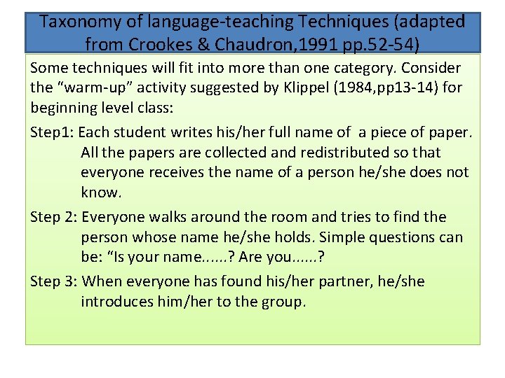 Taxonomy of language-teaching Techniques (adapted from Crookes & Chaudron, 1991 pp. 52 -54) Some Taxonomy of language-teaching Techniques (adapted from Crookes & Chaudron, 1991 pp. 52 -54) Some
