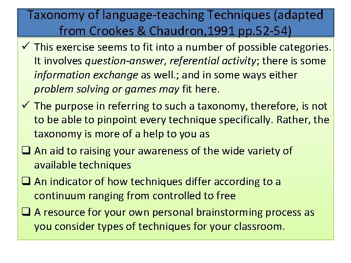 Taxonomy of language-teaching Techniques (adapted from Crookes & Chaudron, 1991 pp. 52 -54) ü Taxonomy of language-teaching Techniques (adapted from Crookes & Chaudron, 1991 pp. 52 -54) ü