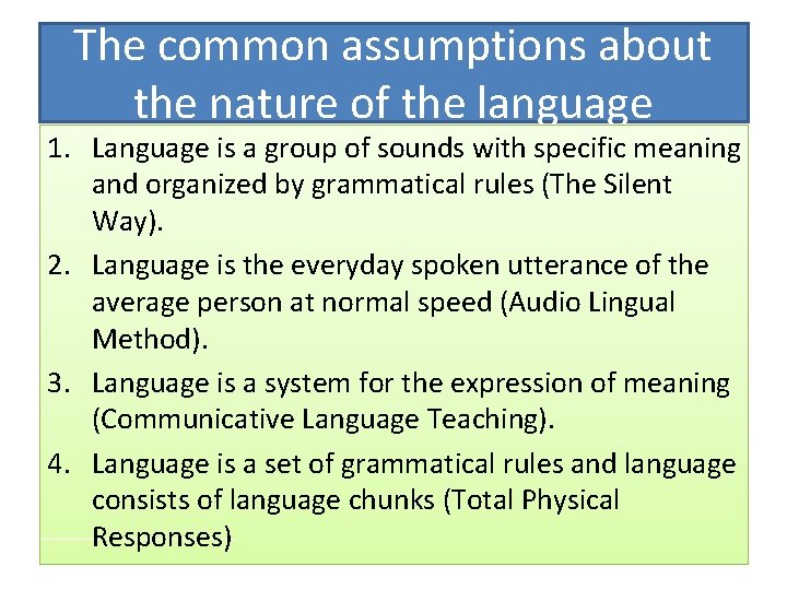The common assumptions about the nature of the language 1. Language is a group The common assumptions about the nature of the language 1. Language is a group