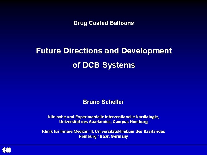 Drug Coated Balloons Future Directions and Development of DCB Systems Bruno Scheller Klinische und