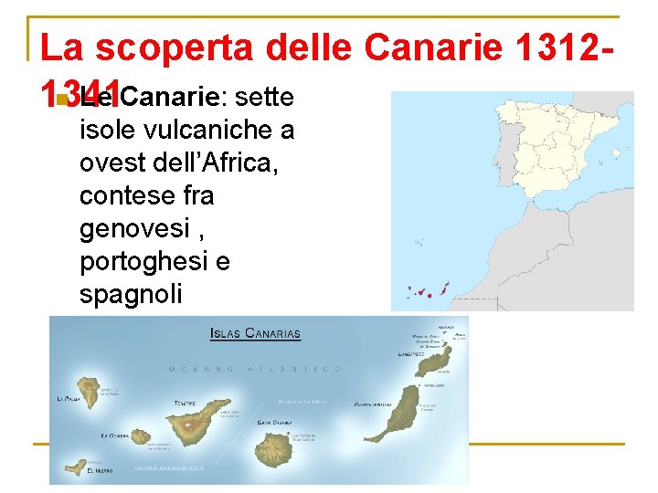 La scoperta delle Canarie 1312 n Le Canarie: sette 1341 isole vulcaniche a ovest