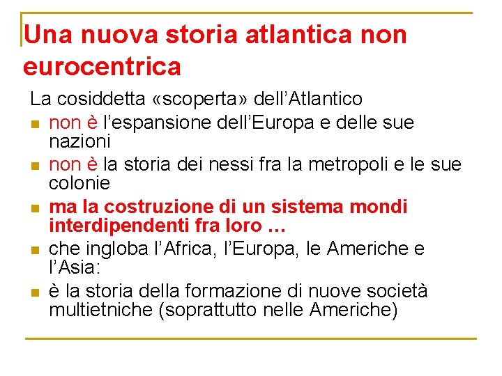 Una nuova storia atlantica non eurocentrica La cosiddetta «scoperta» dell’Atlantico n non è l’espansione