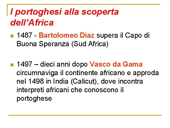 I portoghesi alla scoperta dell’Africa n 1487 - Bartolomeo Diaz supera il Capo di