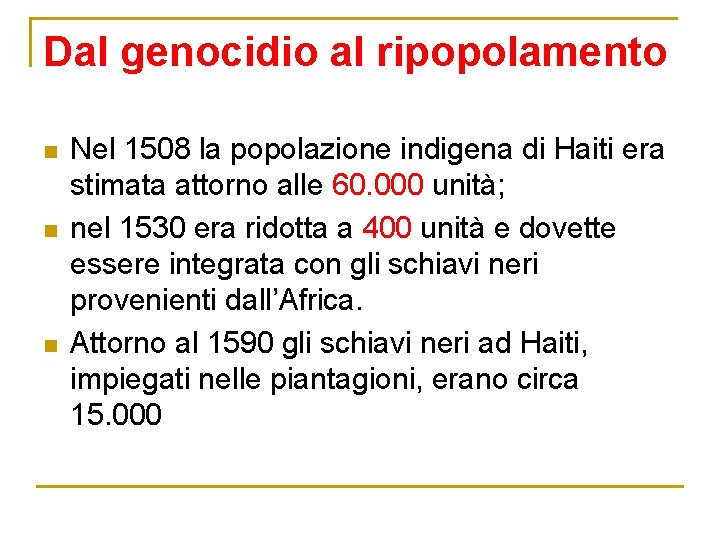 Dal genocidio al ripopolamento n n n Nel 1508 la popolazione indigena di Haiti