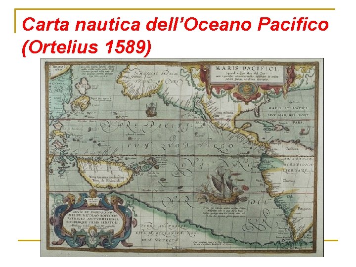 Carta nautica dell’Oceano Pacifico (Ortelius 1589) 