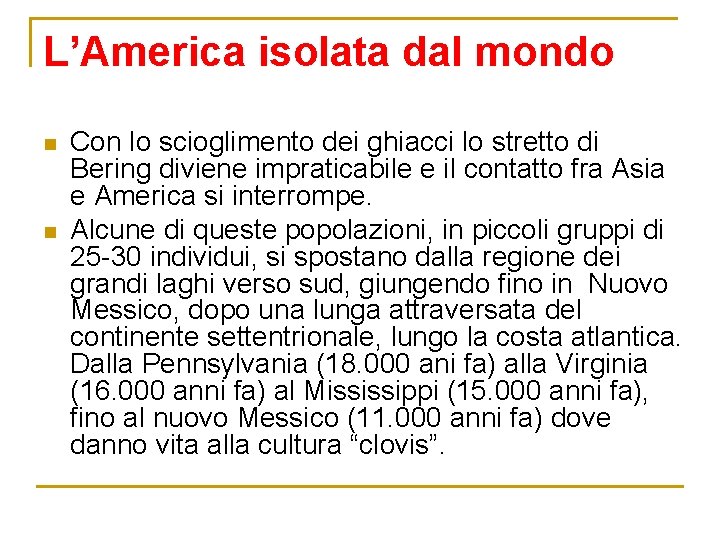 L’America isolata dal mondo n n Con lo scioglimento dei ghiacci lo stretto di