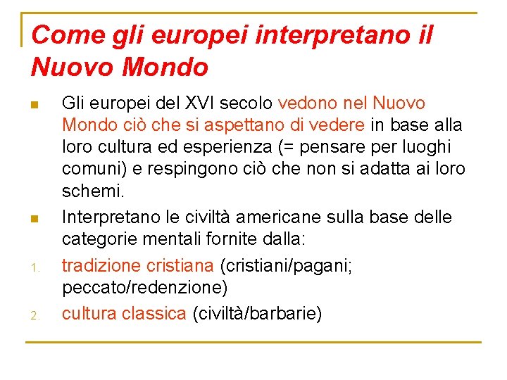 Come gli europei interpretano il Nuovo Mondo n n 1. 2. Gli europei del