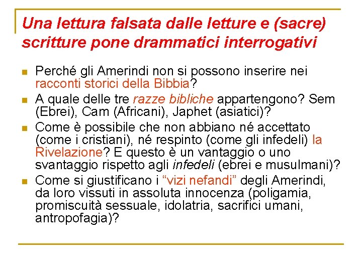 Una lettura falsata dalle letture e (sacre) scritture pone drammatici interrogativi n n Perché