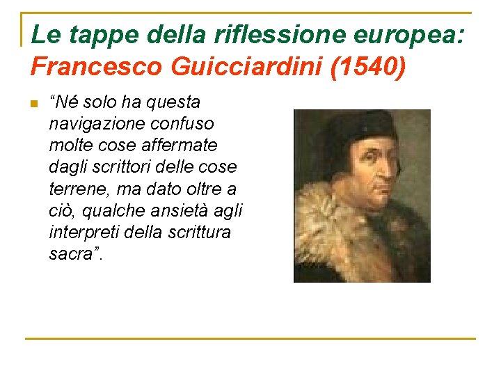 Le tappe della riflessione europea: Francesco Guicciardini (1540) n “Né solo ha questa navigazione