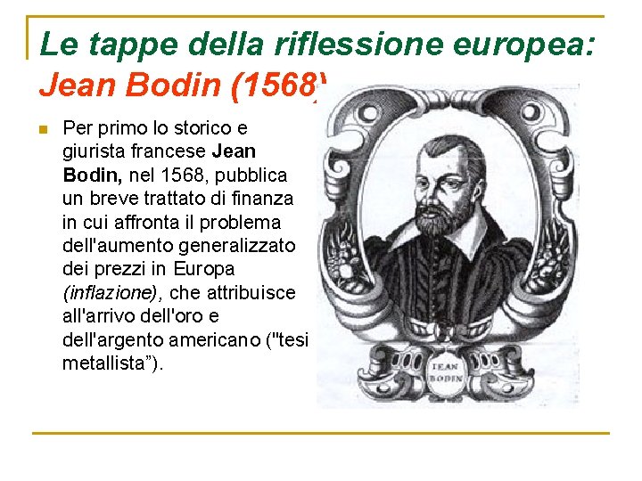 Le tappe della riflessione europea: Jean Bodin (1568) n Per primo lo storico e