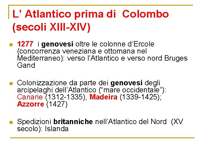 L’ Atlantico prima di Colombo (secoli XIII-XIV) n 1277 i genovesi oltre le colonne