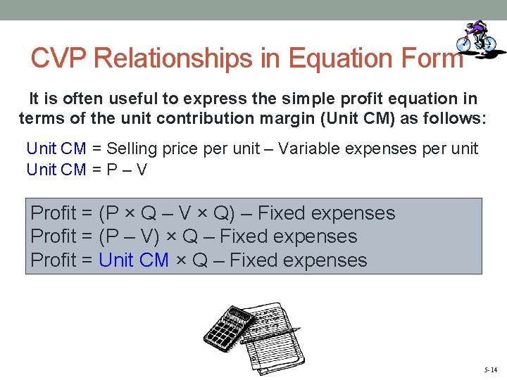 CVP Relationships in Equation Form It is often useful to express the simple profit