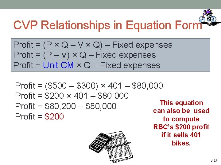 CVP Relationships in Equation Form Profit = (P × Q – V × Q)