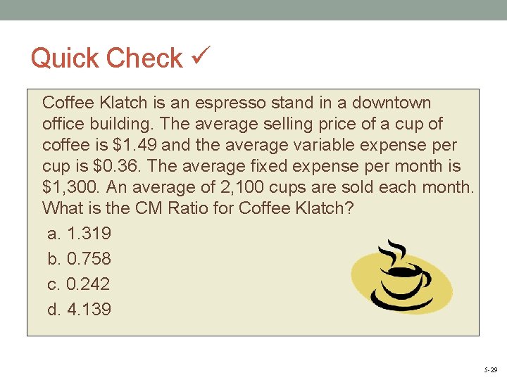 Quick Check Coffee Klatch is an espresso stand in a downtown office building. The