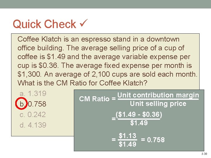 Quick Check Coffee Klatch is an espresso stand in a downtown office building. The