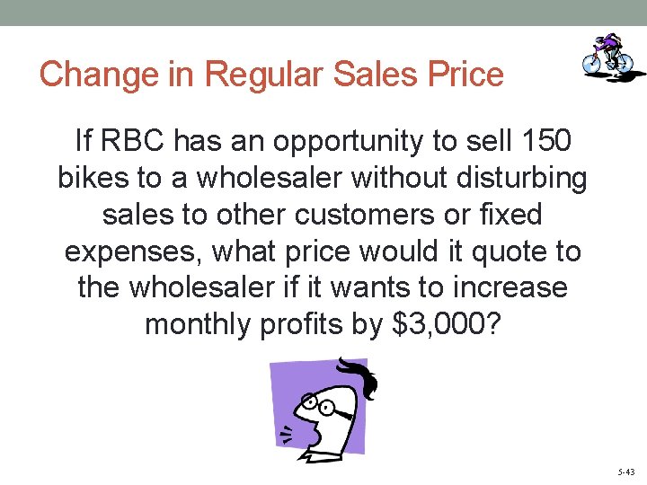 Change in Regular Sales Price If RBC has an opportunity to sell 150 bikes