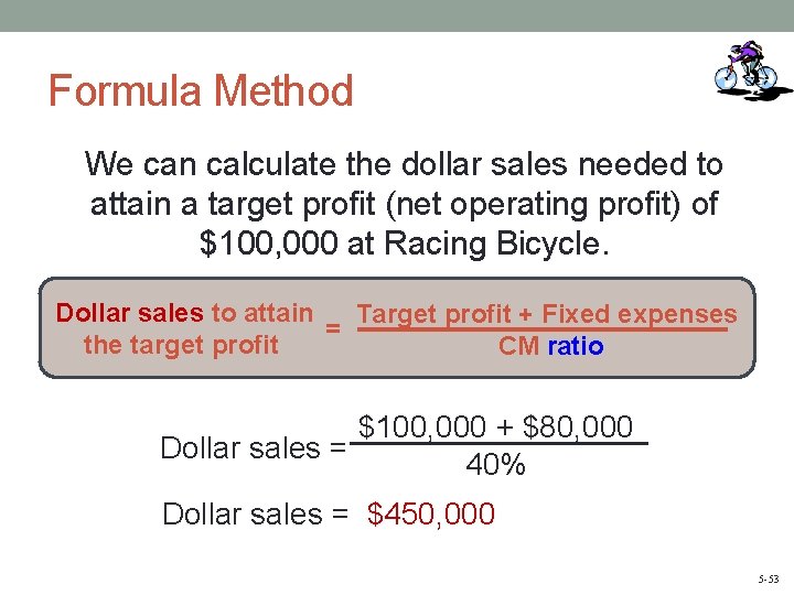 Formula Method We can calculate the dollar sales needed to attain a target profit